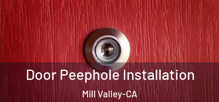  Door Peephole Installation Mill Valley-CA