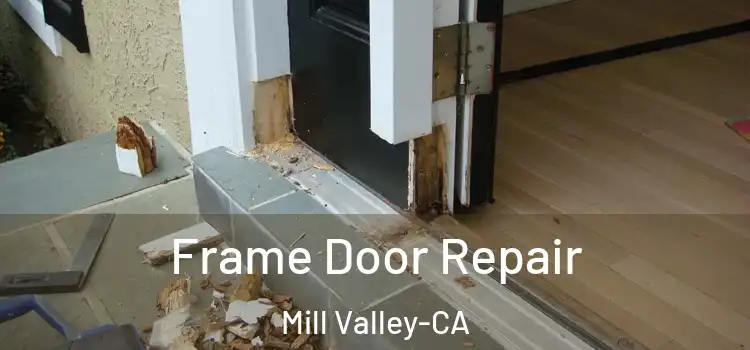 Frame Door Repair Mill Valley-CA