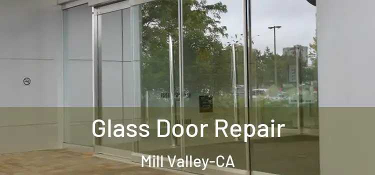 Glass Door Repair Mill Valley-CA